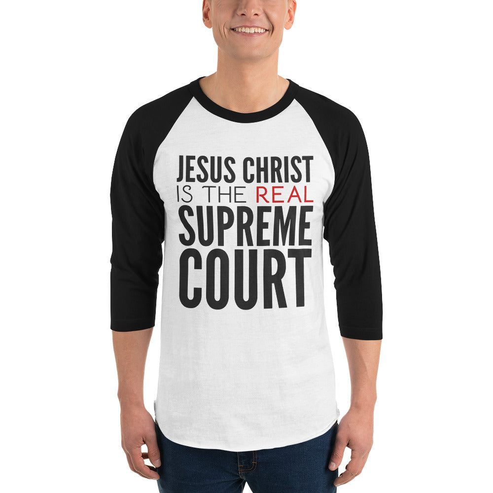 Jesus Christ is the Real Supreme Court 3/4 sleeve raglan shirt –  PureDesignTees