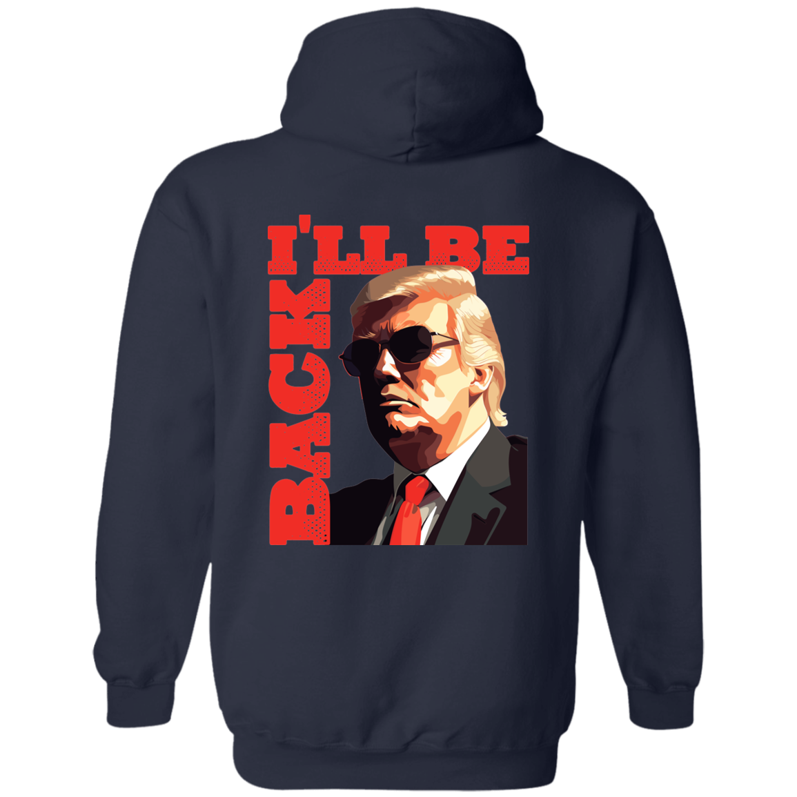 Trump Hoodie I'll Be Back Terminator Trump, Cool Trump Hoodie-Sweatshirts-PureDesignTees