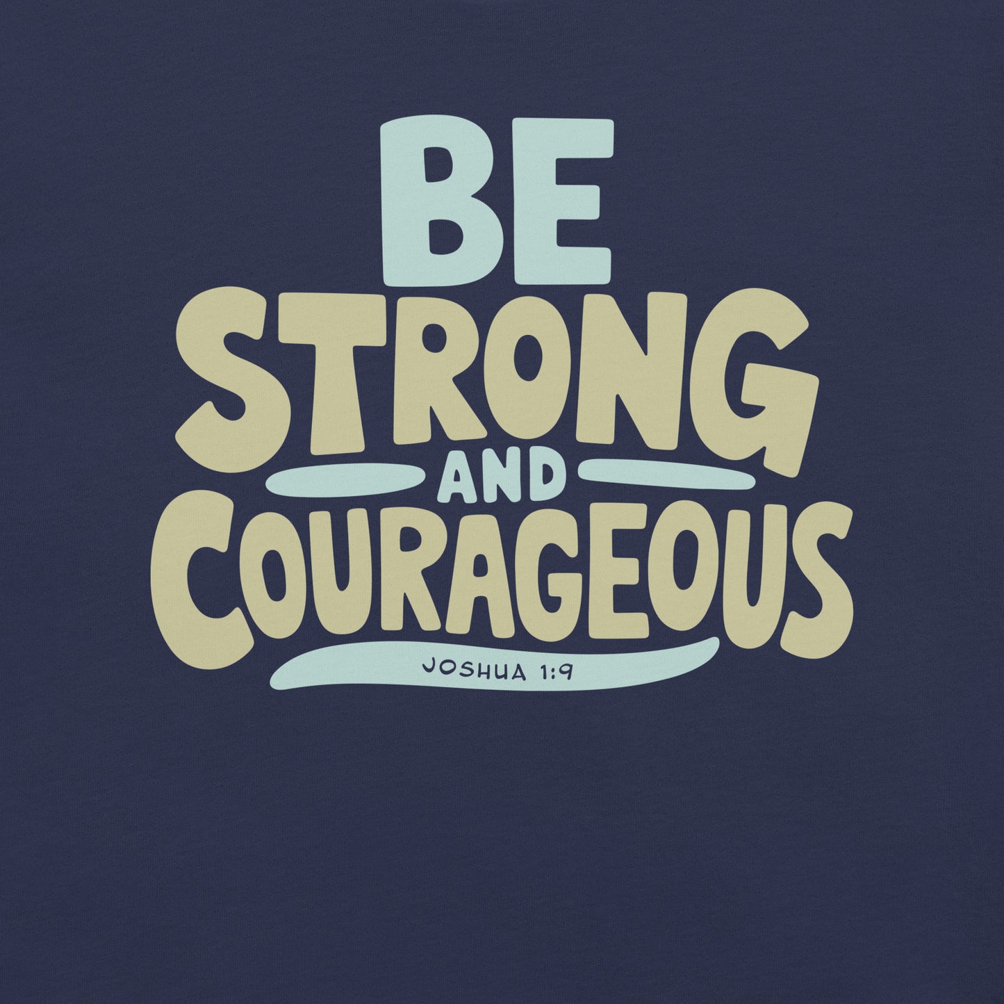 Be Strong and Courageous Bible Verse Joshua 1:9 Christian Unisex t-shirt-T-Shirt-PureDesignTees