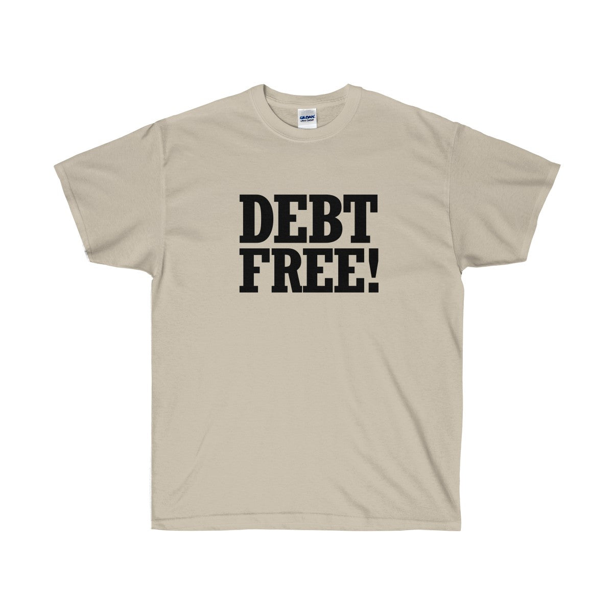 Debt Free! Ultra Cotton T-Shirt-T-Shirt-PureDesignTees