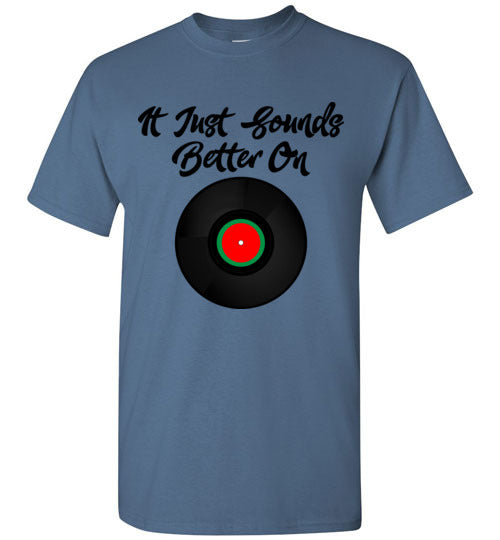 It Just Sounds Better on Vinyl-T-Shirt-PureDesignTees