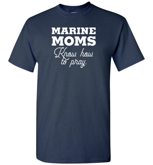 Marine Moms Know How to Pray-T-Shirt-PureDesignTees
