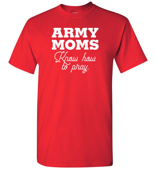 Army Moms Know How to Pray-T-Shirt-PureDesignTees