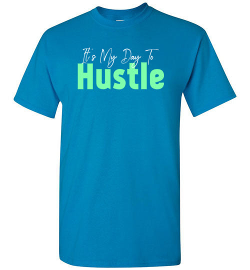 It's My Day to Hustle Short-Sleeve T-Shirt-T-Shirt-PureDesignTees