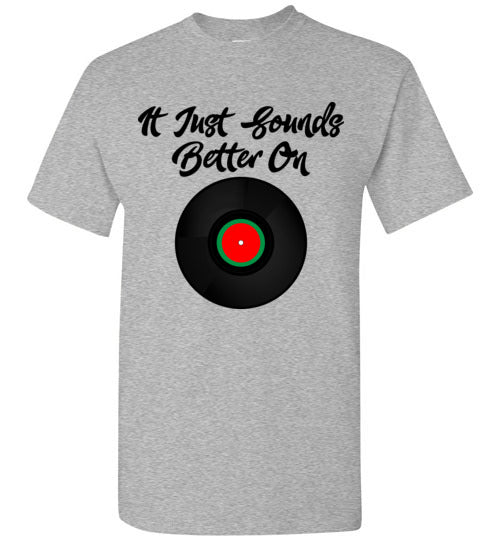 It Just Sounds Better on Vinyl-T-Shirt-PureDesignTees