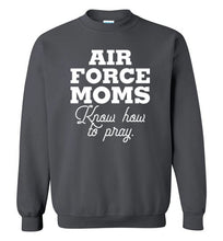 Load image into Gallery viewer, Air Force Moms Know How to Pray-Sweatshirt-PureDesignTees