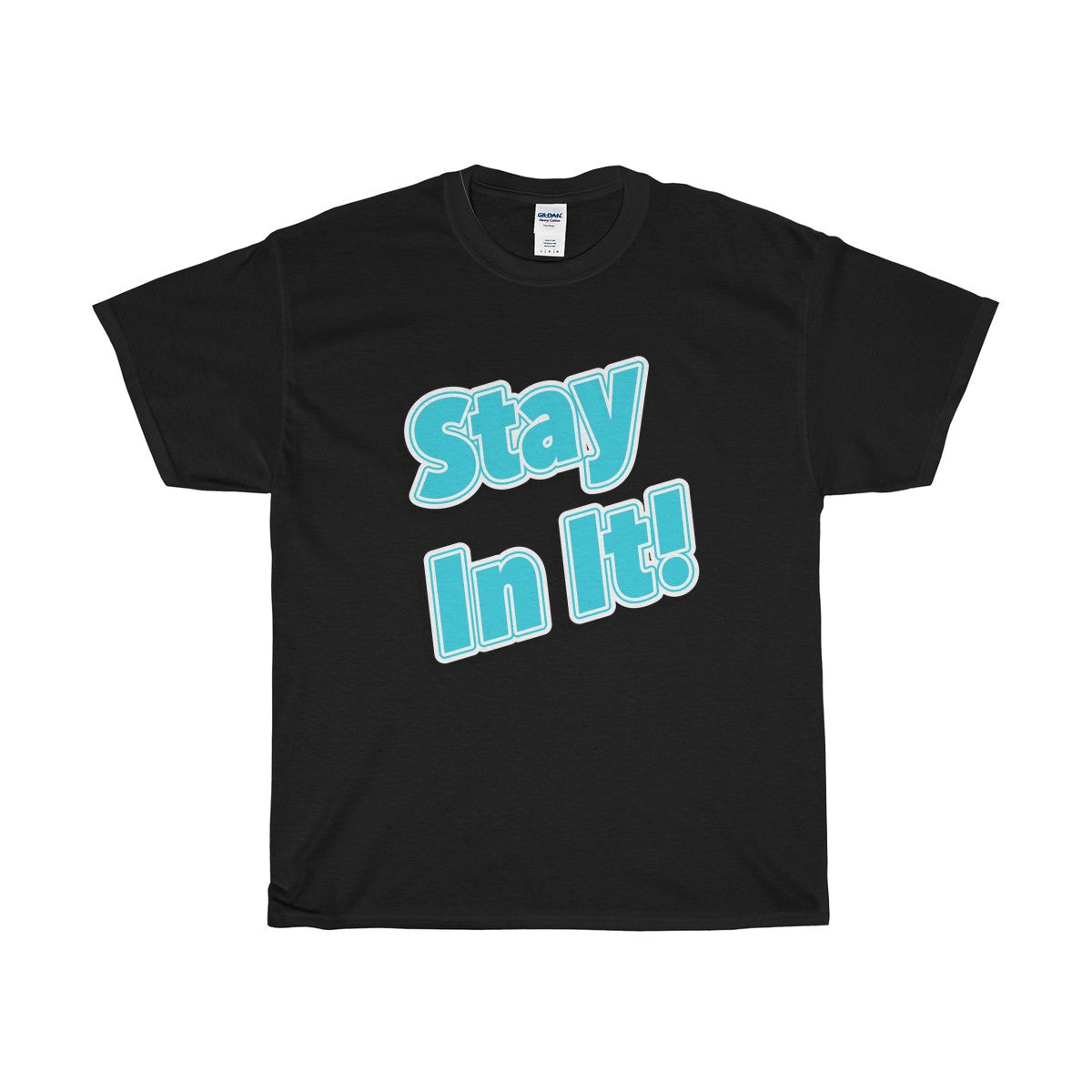 Stay In It! Unisex Heavy Cotton Tee-T-Shirt-PureDesignTees