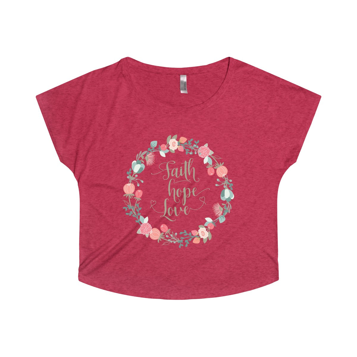 Faith Hope Love in a Lovely Floral Wreath Women's Tri-Blend Dolman-T-Shirt-PureDesignTees