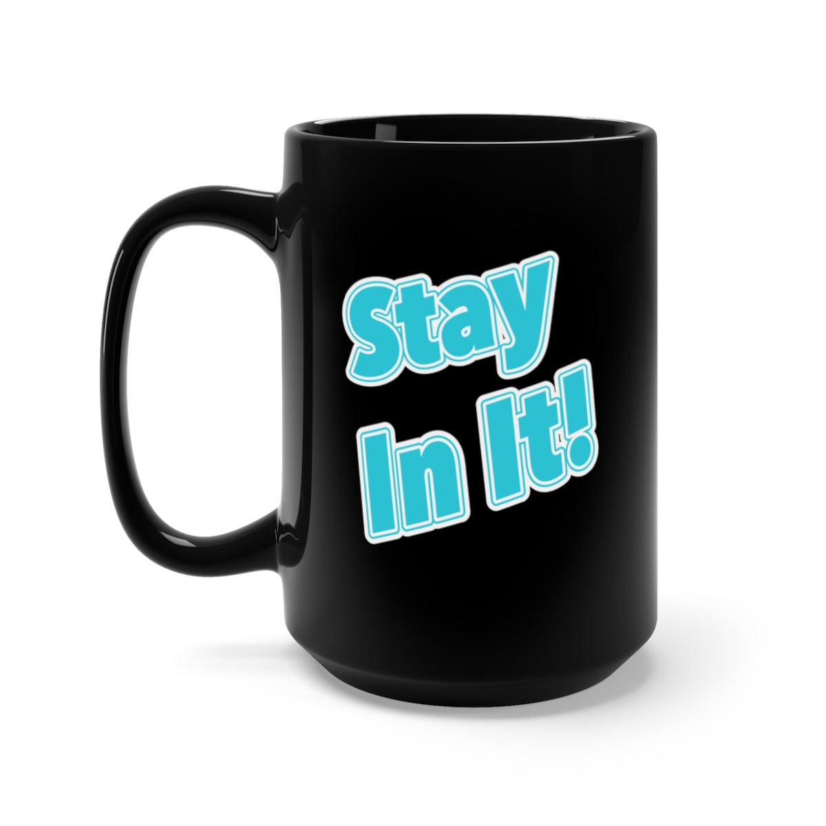 Stay In It! Black Mug 15oz-Mug-PureDesignTees