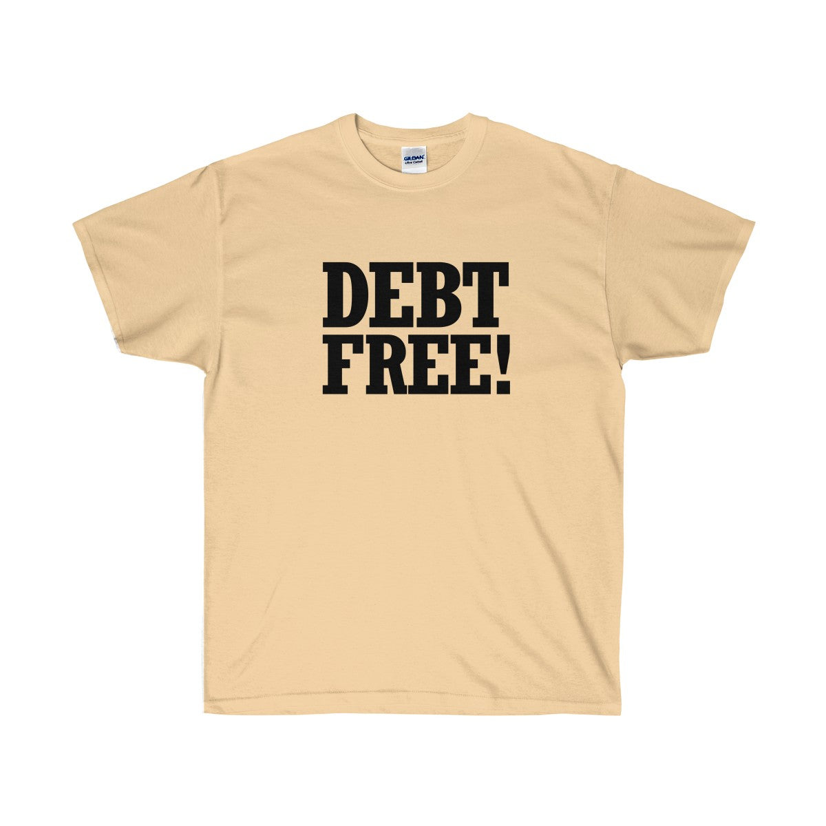 Debt Free! Ultra Cotton T-Shirt-T-Shirt-PureDesignTees
