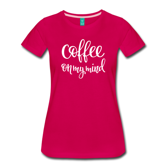 Coffee On My Mind Premium Women's T-shirt-Women’s Premium T-Shirt-PureDesignTees