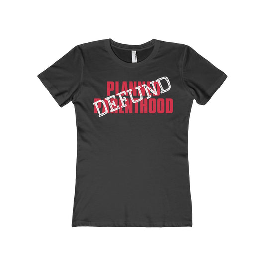 Defund Planned Parenthood Women's The Boyfriend Tee-T-Shirt-PureDesignTees