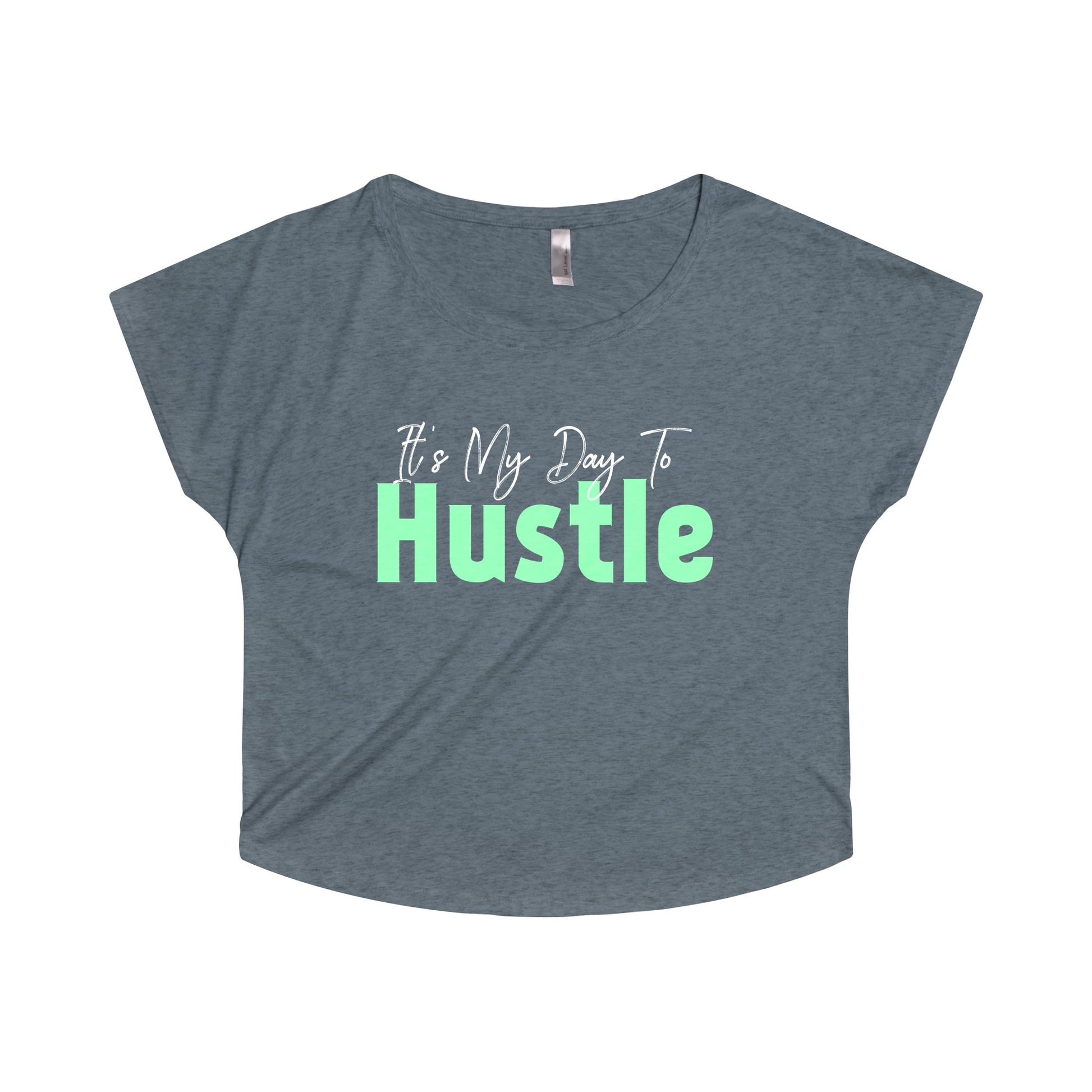 It's My Day to Hustle Women's Tri-Blend Dolman-T-Shirt-PureDesignTees