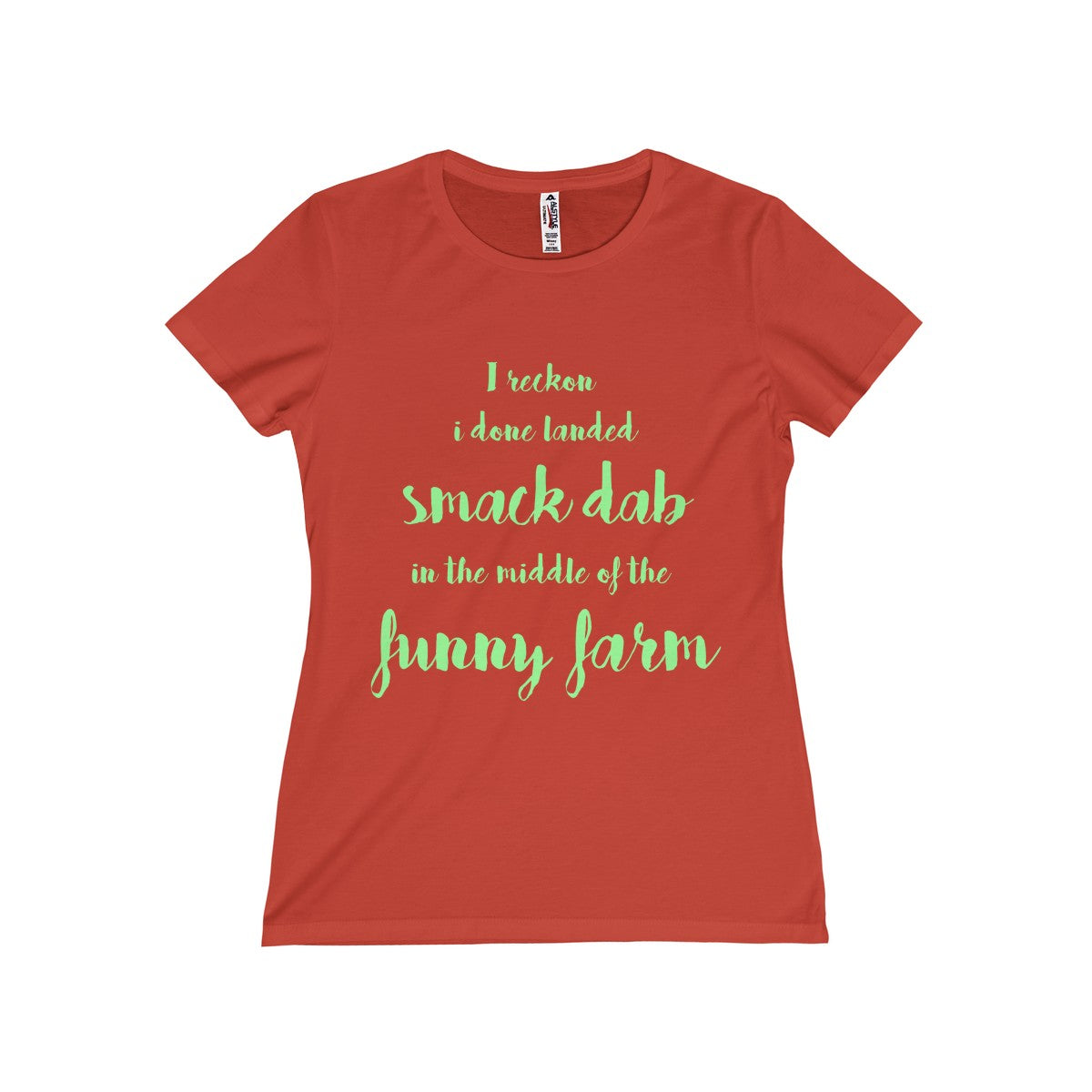 I Reckon I Done Landed Smack Dab in the Middle of the Funny Farm Women's Missy Tee-T-Shirt-PureDesignTees