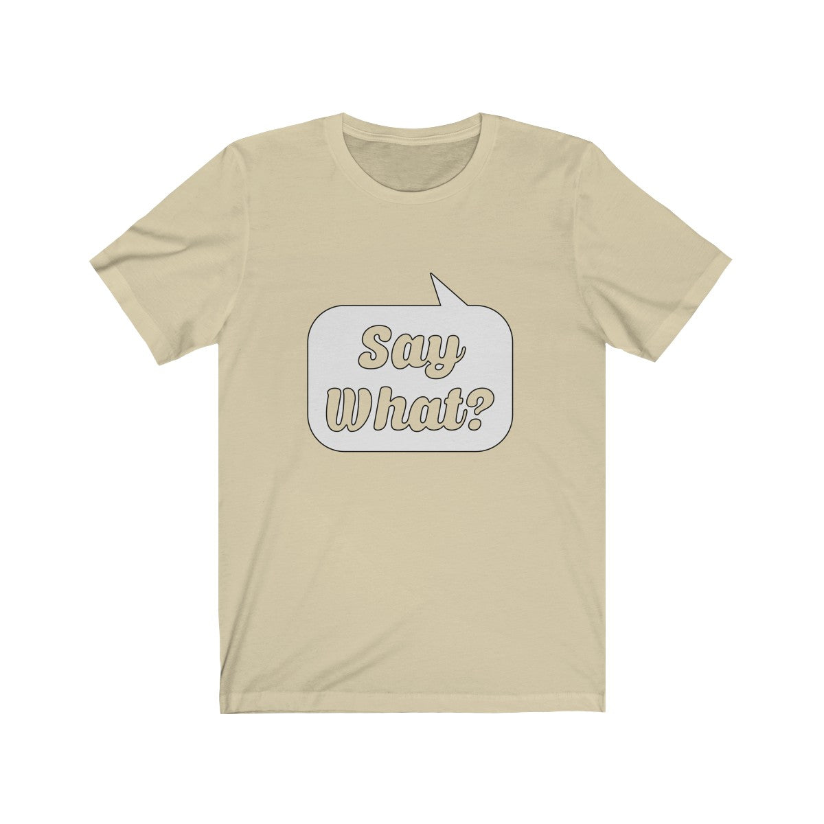 Say What? Unisex Jersey Short Sleeve Tee-T-Shirt-PureDesignTees