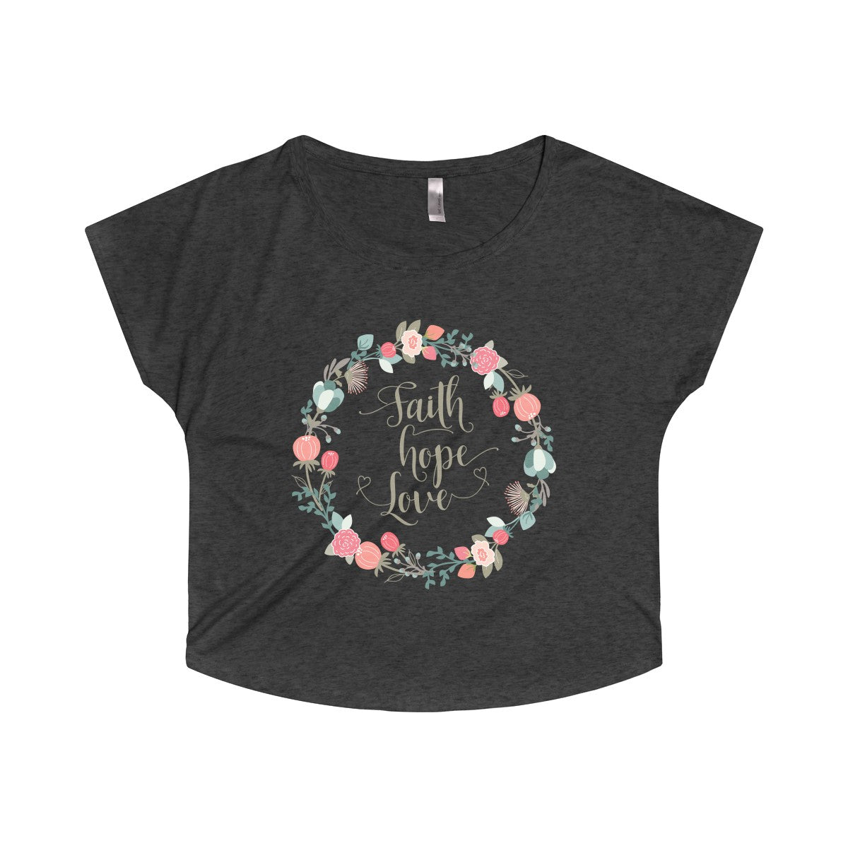 Faith Hope Love in a Lovely Floral Wreath Women's Tri-Blend Dolman-T-Shirt-PureDesignTees