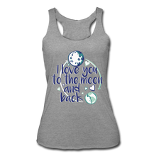 Load image into Gallery viewer, I Love You to the Moon and Back Women’s Tri-Blend Racerback Tank-Women’s Tri-Blend Racerback Tank-PureDesignTees
