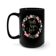 Load image into Gallery viewer, Faith Hope Love in a Floral Wreath Black Mug 15oz-Mug-PureDesignTees