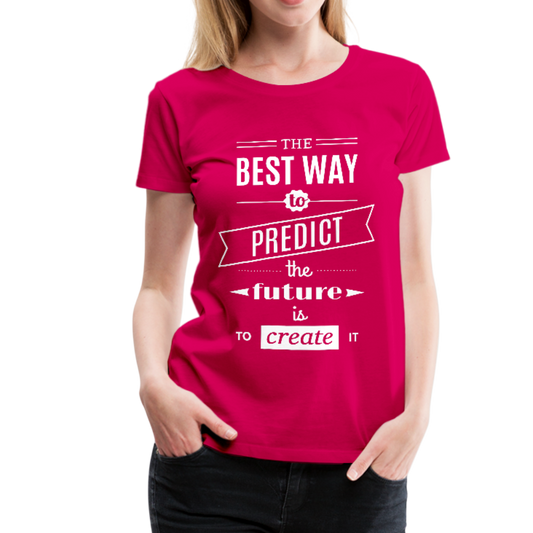 The Best Way to Predict the Future Women’s Premium T-Shirt-Women’s Premium T-Shirt-PureDesignTees