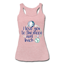 Load image into Gallery viewer, I Love You to the Moon and Back Women’s Tri-Blend Racerback Tank-Women’s Tri-Blend Racerback Tank-PureDesignTees