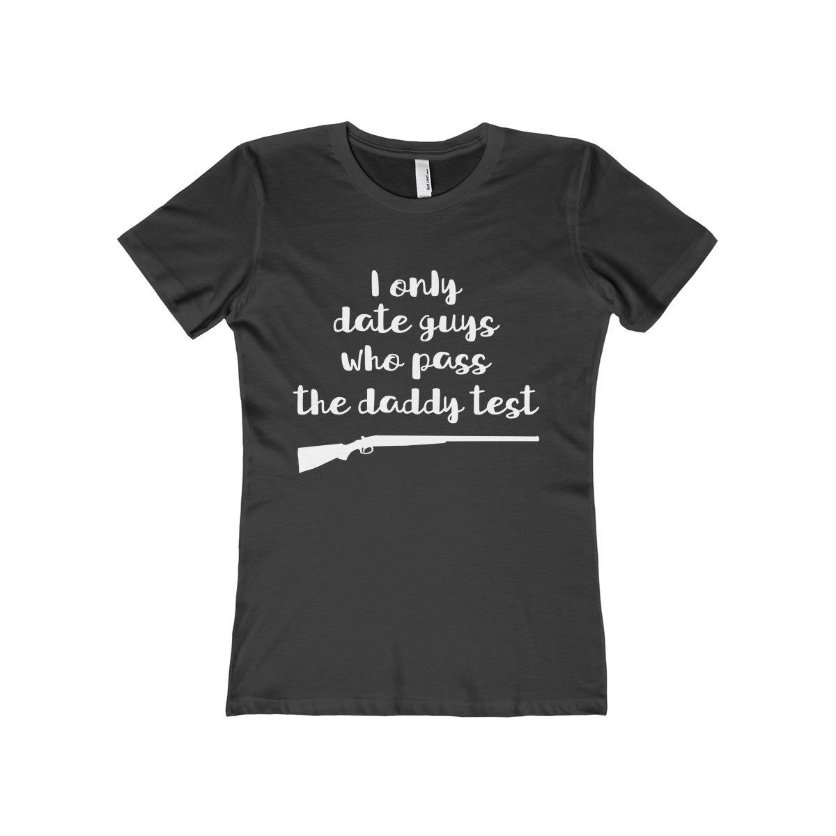 I Only Date Guys Who Pass the Daddy Test Women's The Boyfriend Tee-T-Shirt-PureDesignTees