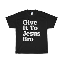 Load image into Gallery viewer, Give It To Jesus Bro Unisex Heavy Cotton Tee-T-Shirt-PureDesignTees
