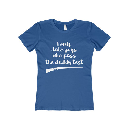 I Only Date Guys Who Pass the Daddy Test Women's The Boyfriend Tee-T-Shirt-PureDesignTees