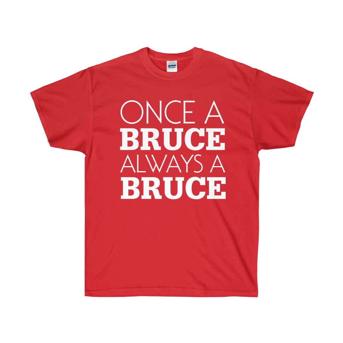 Once a Bruce Always a Bruce Unisex Ultra Cotton Tee-T-Shirt-PureDesignTees
