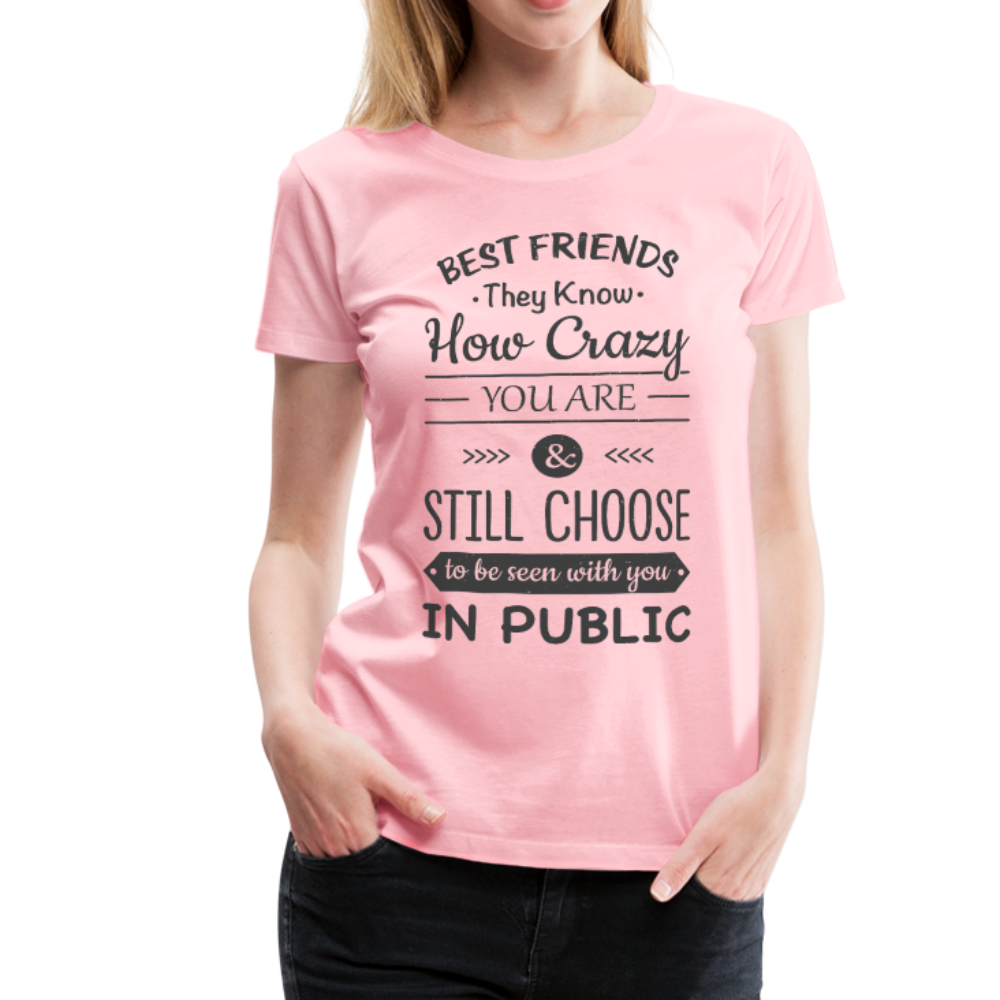 Best Friends Know How Crazy You Are Premium Women's T-shirt-Women’s Premium T-Shirt-PureDesignTees