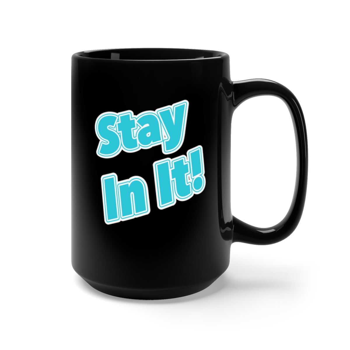 Stay In It! Black Mug 15oz-Mug-PureDesignTees