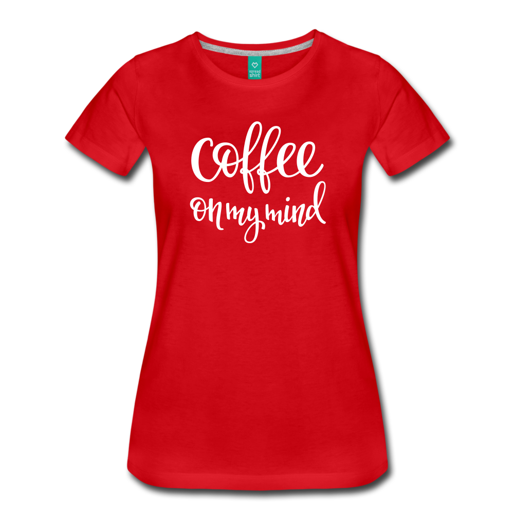 Coffee On My Mind Premium Women's T-shirt-Women’s Premium T-Shirt-PureDesignTees