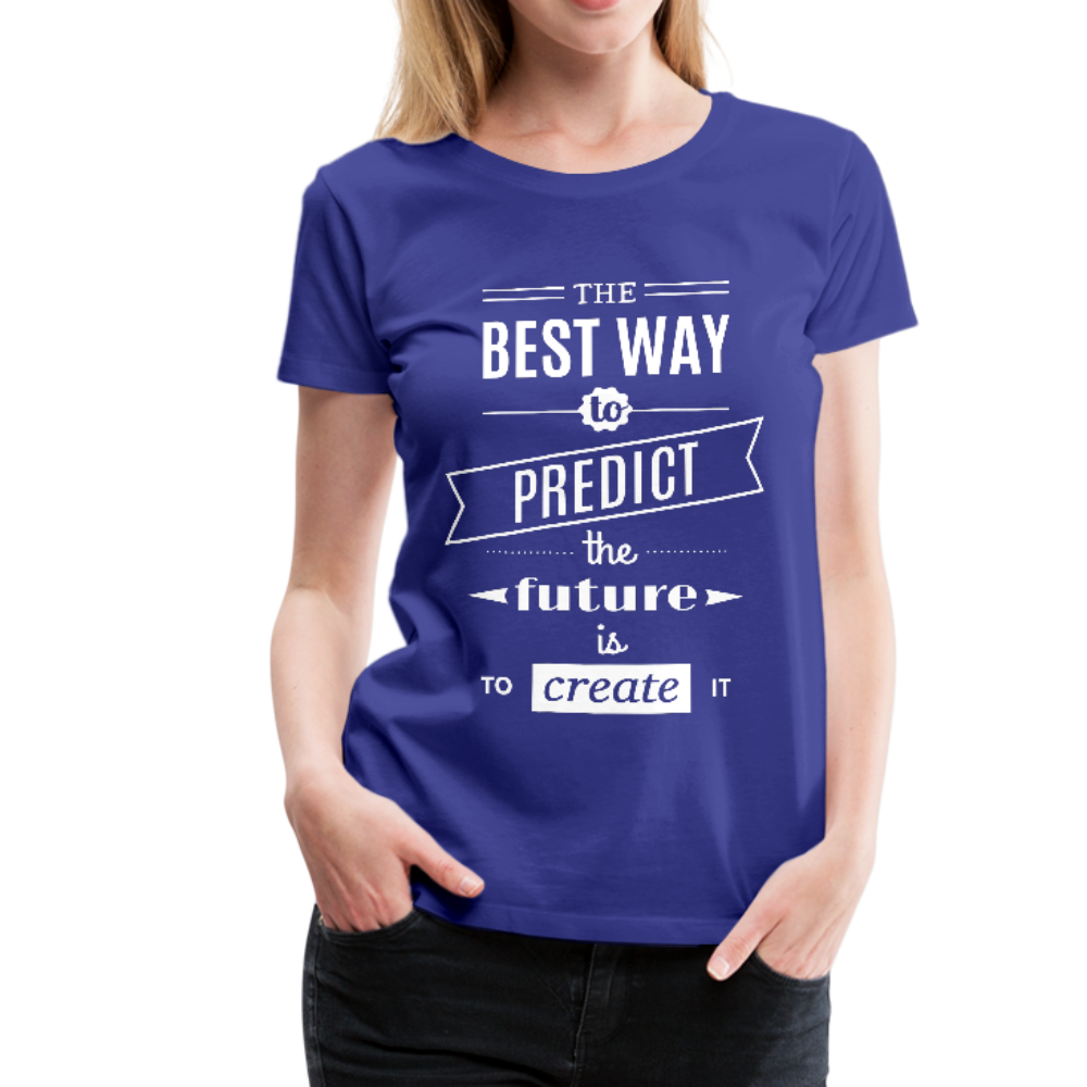The Best Way to Predict the Future Women’s Premium T-Shirt-Women’s Premium T-Shirt-PureDesignTees