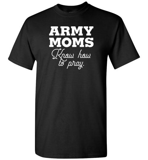 Army Moms Know How to Pray-T-Shirt-PureDesignTees