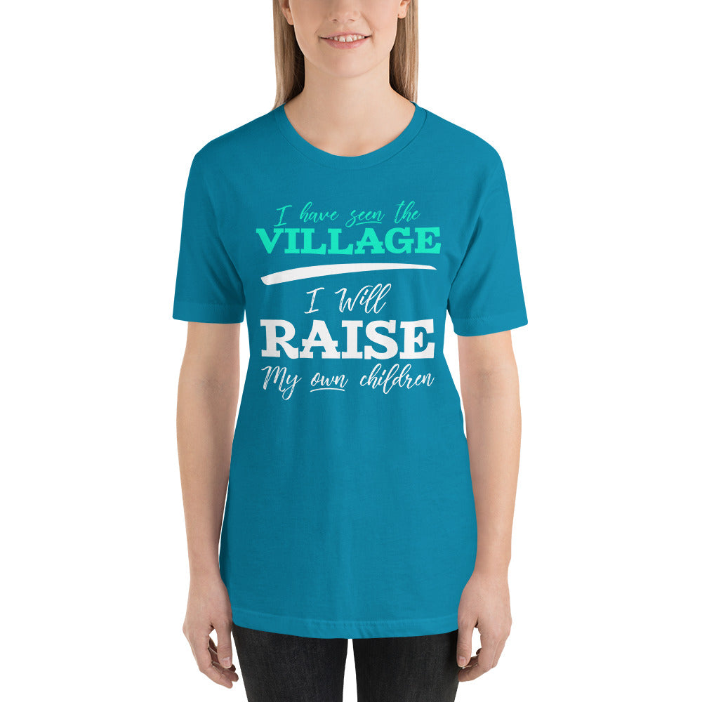 I Have Seen the Village I Will Raise My Own Children Short-Sleeve Unisex T-Shirt-t-shirt-PureDesignTees