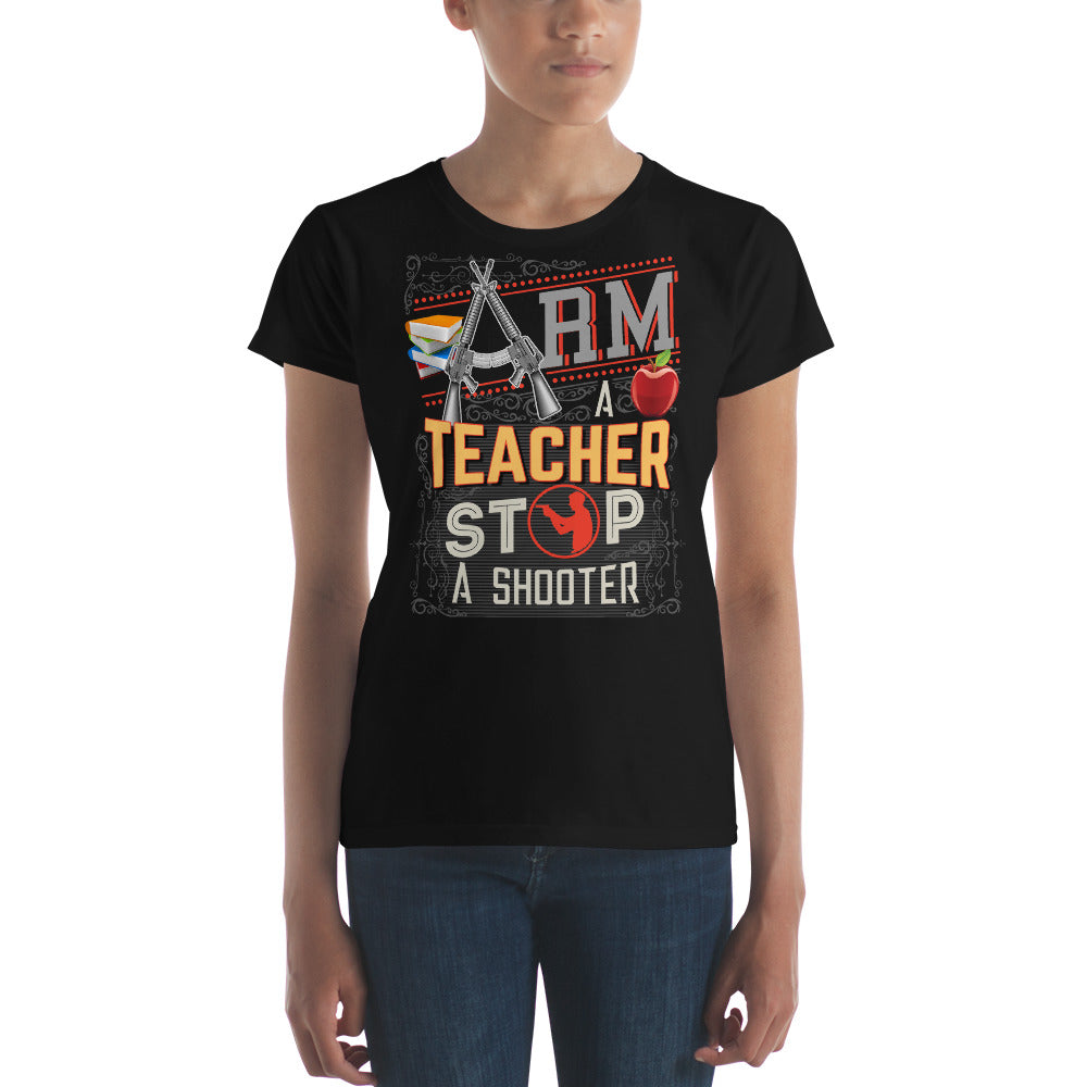 Arm a Teachers Stop a Shooter Women's short sleeve t-shirt-T-Shirt-PureDesignTees