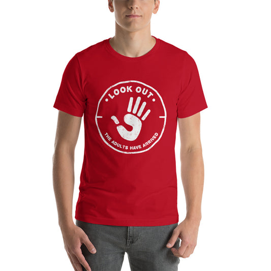 Look Out the Adults Have ArrivedShort-Sleeve Unisex T-Shirt-T-Shirt-PureDesignTees