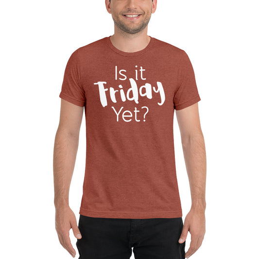 Is It Friday Yet Tri-Blend Short sleeve t-shirt-T-shirt-PureDesignTees