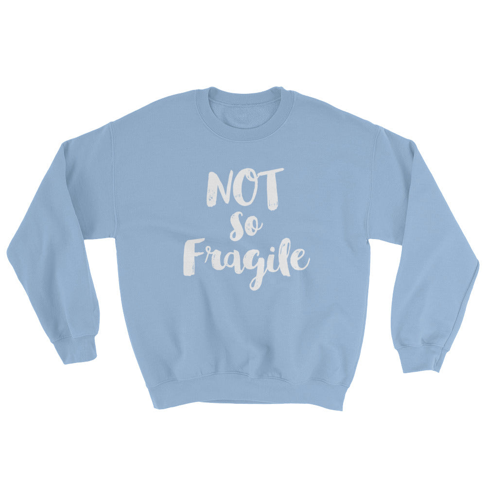 Not So Fragile Sweatshirt-Sweatshirt-PureDesignTees