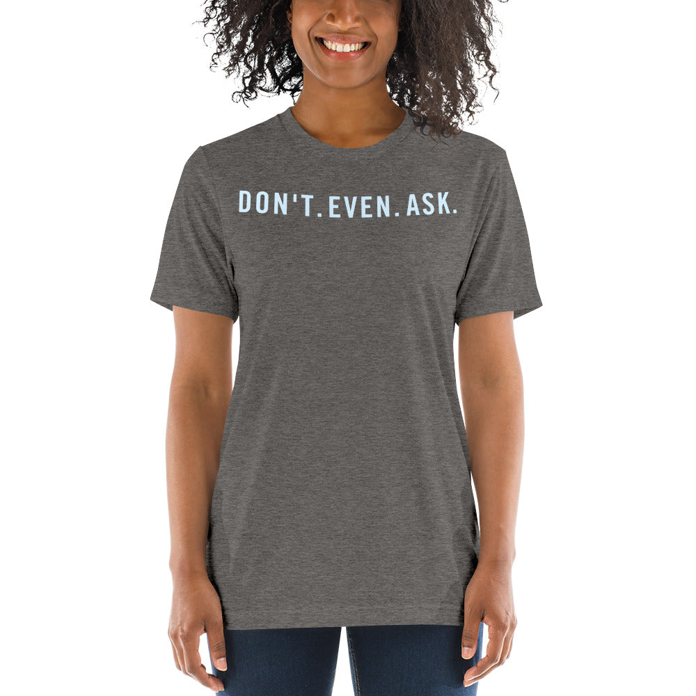 Don't Even Ask Short sleeve t-shirt-t-shirt-PureDesignTees