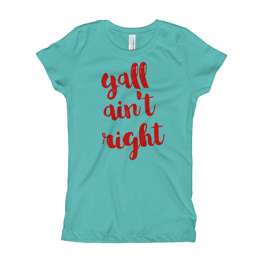 Y’all Ain’t Right Girl's T-Shirt-T-Shirt-PureDesignTees