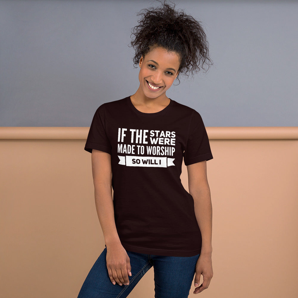 If the Stars Were Made to Worship So Will I Short-Sleeve Unisex T-Shirt-t-shirt-PureDesignTees