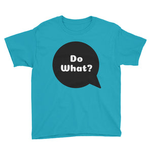 Do What? Youth Short Sleeve T-Shirt-T-Shirt-PureDesignTees