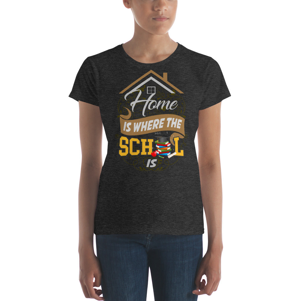 Home is Where the School Is Women's short sleeve t-shirt-T-Shirt-PureDesignTees