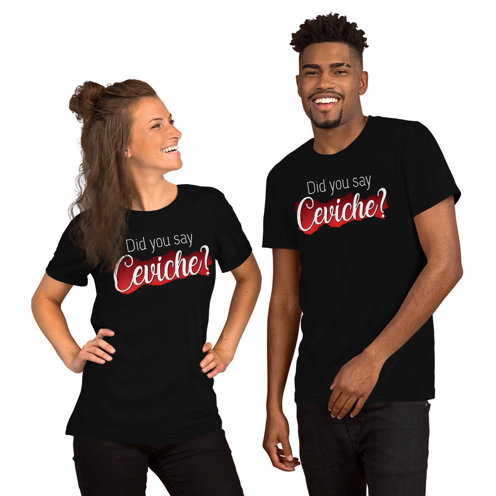 Did you say Ceviche? Short-Sleeve Unisex T-Shirt-t-shirt-PureDesignTees