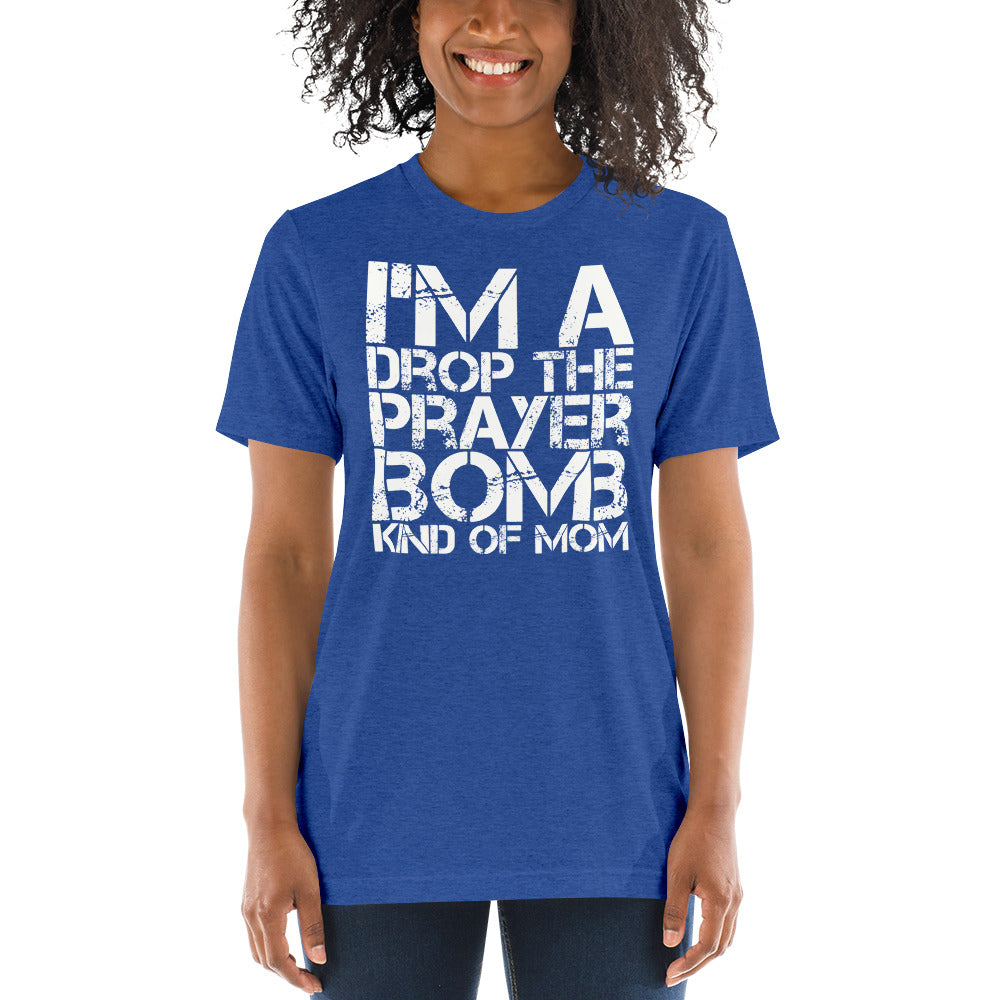 I'm a Drop the Prayer Bomb Kind of Mom Tri-blend Short sleeve t-shirt-tri-blend t-shirt-PureDesignTees