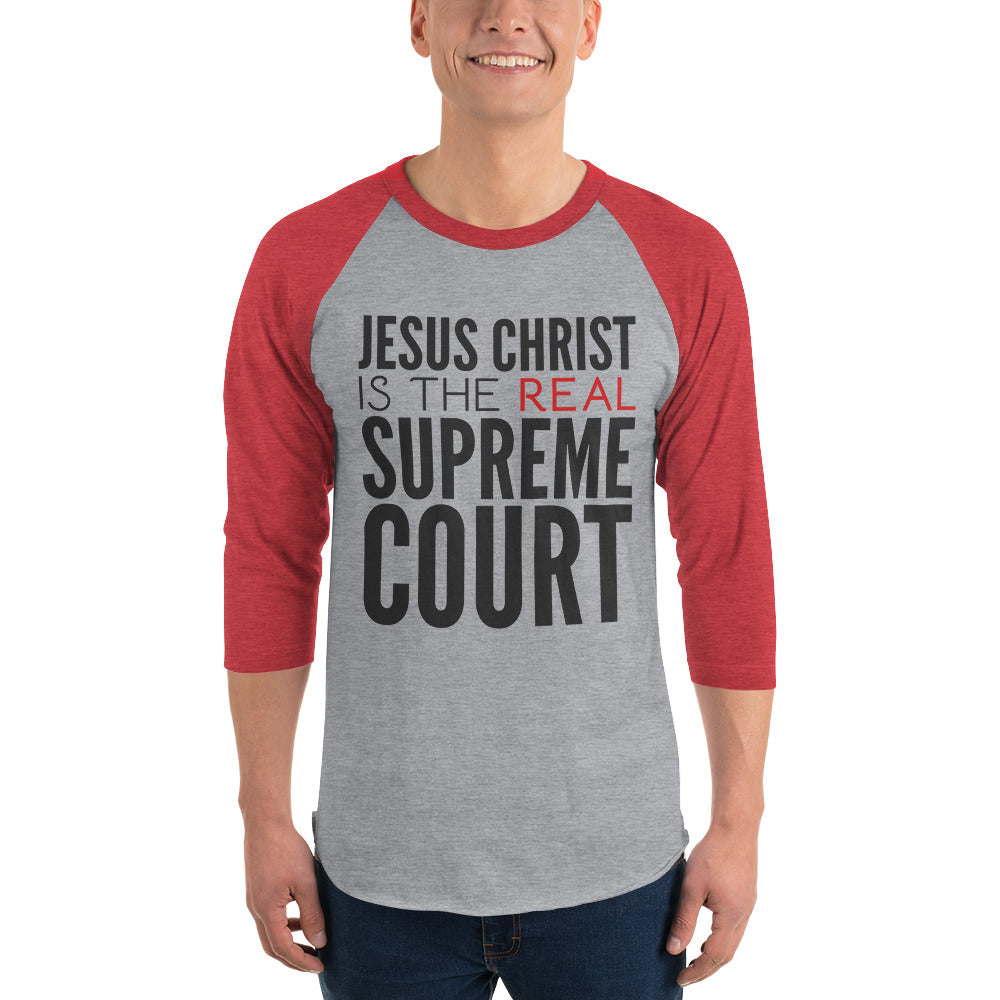 Jesus Christ is the Real Supreme Court 3/4 sleeve raglan shirt-t-shirt-PureDesignTees