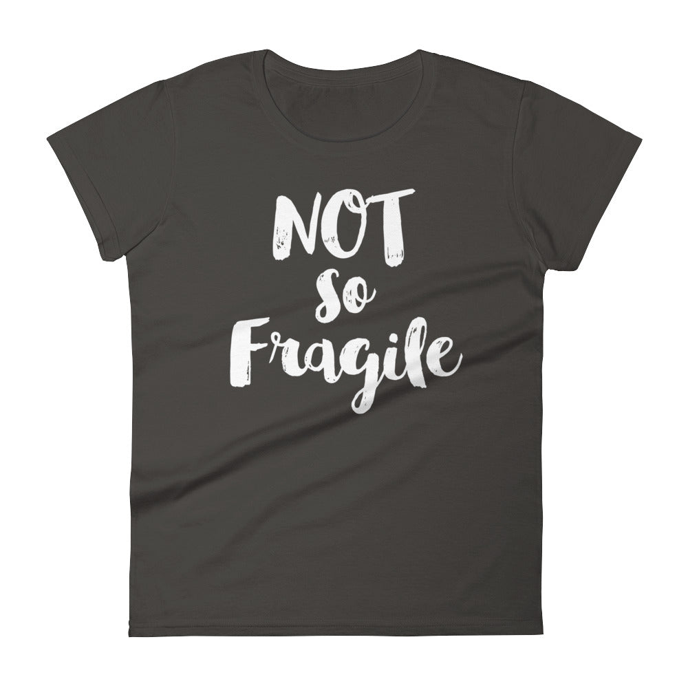 Not so Fragile Women's short sleeve t-shirt-T-Shirt-PureDesignTees