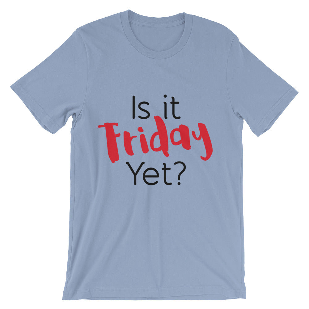 Is It Friday Yet? Unisex short sleeve t-shirt-t-shirt-PureDesignTees