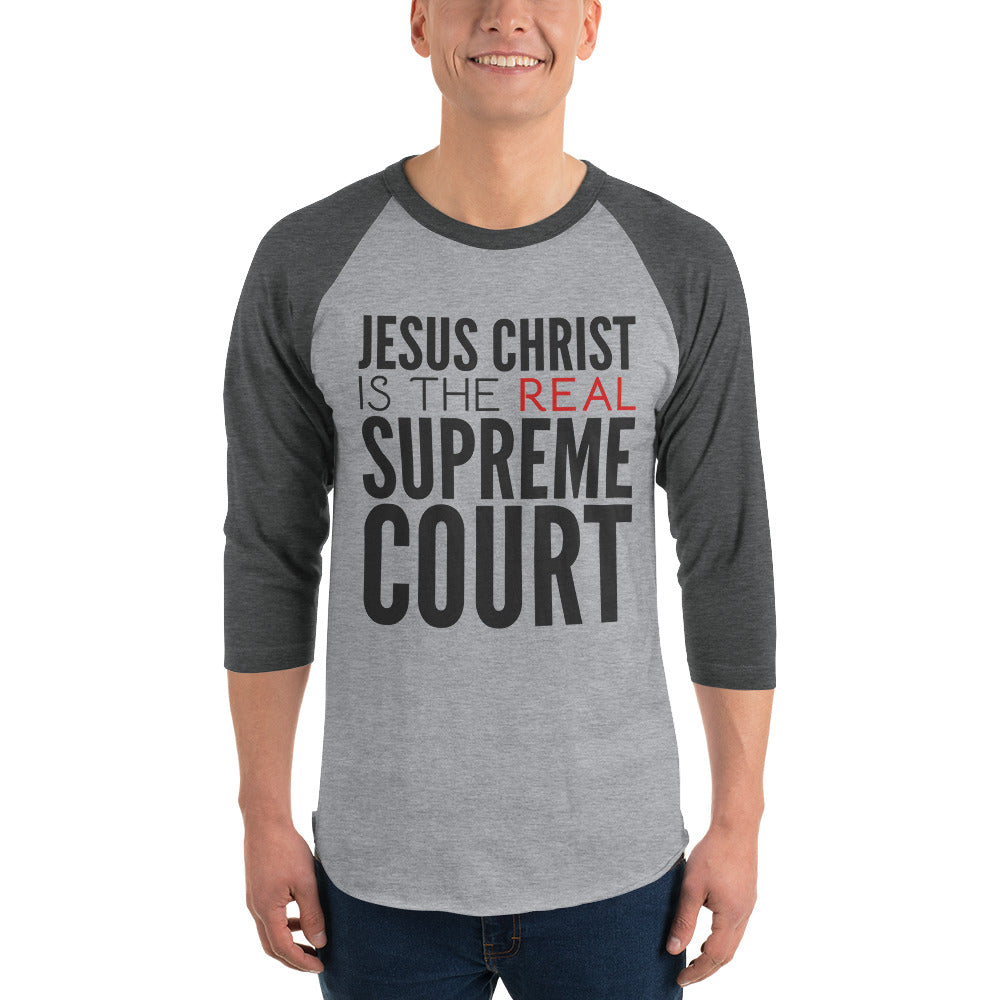 Jesus Christ is the Real Supreme Court 3/4 sleeve raglan shirt-t-shirt-PureDesignTees