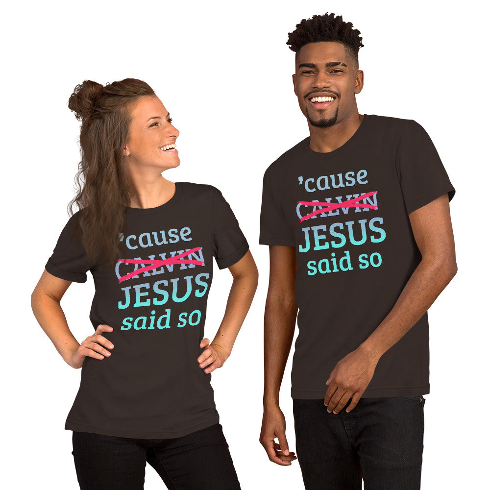 Cause Calvin (No) Jesus Said So Short-Sleeve Unisex T-Shirt-t-shirt-PureDesignTees